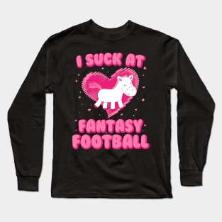 I Suck At Fantasy Football - Funny Draft Party Unicorn Long Sleeve T-Shirt